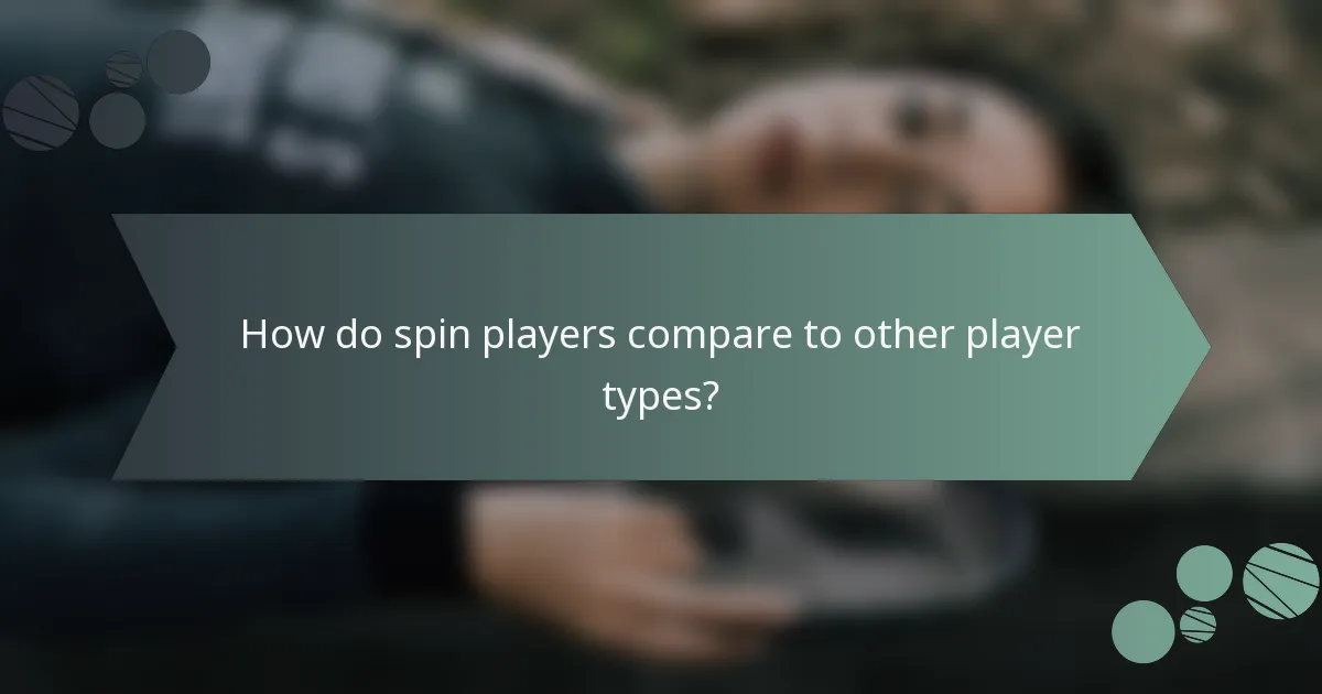 How do spin players compare to other player types?