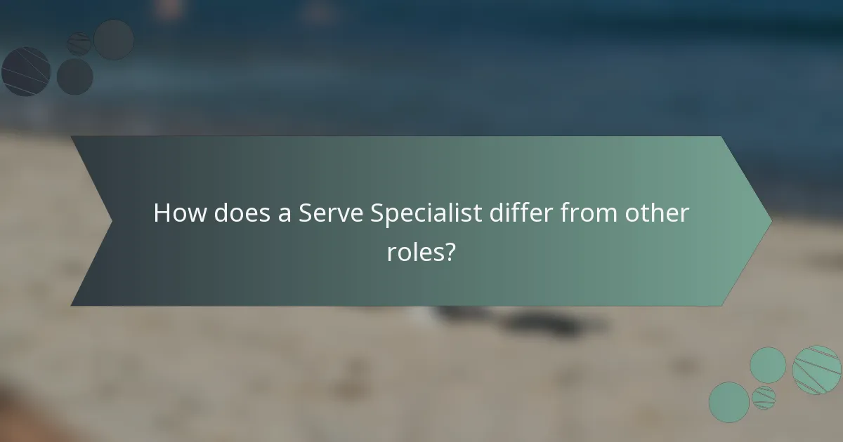 How does a Serve Specialist differ from other roles?