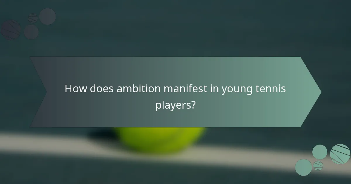 How does ambition manifest in young tennis players?