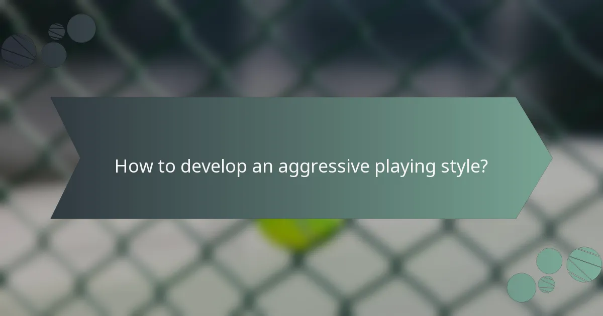 How to develop an aggressive playing style?