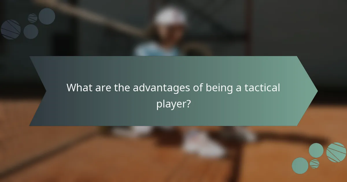 What are the advantages of being a tactical player?