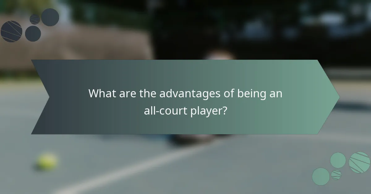 What are the advantages of being an all-court player?