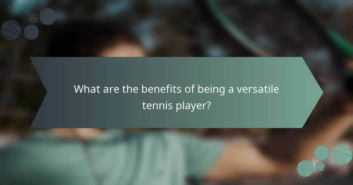 What are the benefits of being a versatile tennis player?