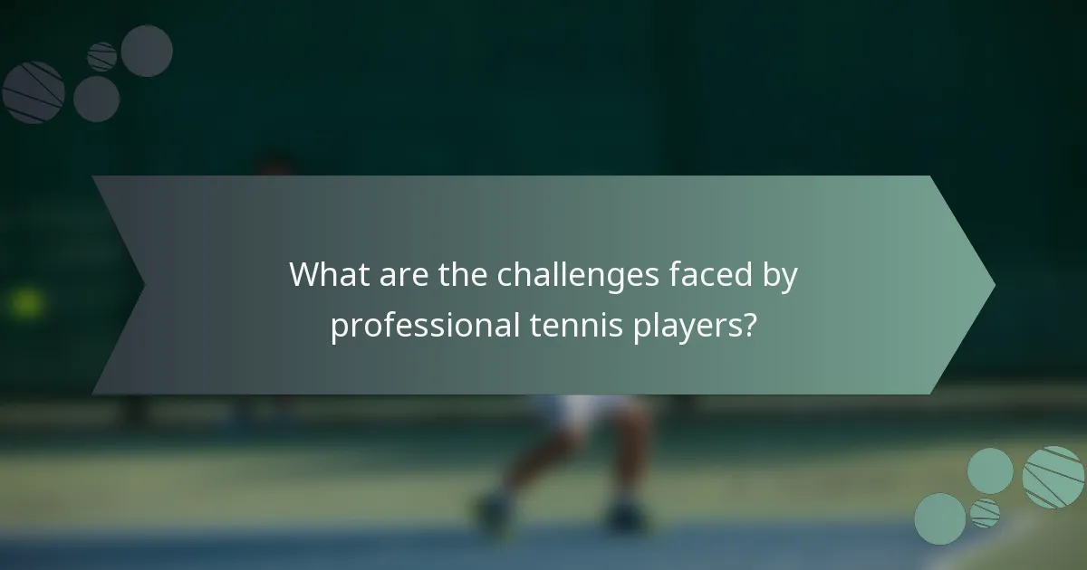 What are the challenges faced by professional tennis players?