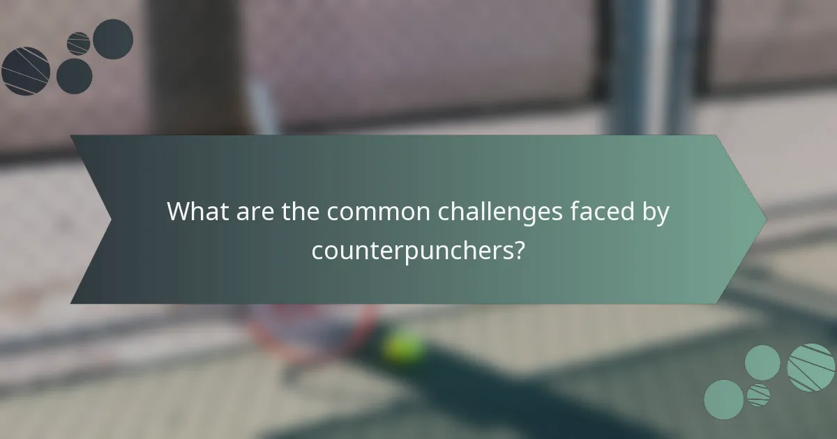 What are the common challenges faced by counterpunchers?