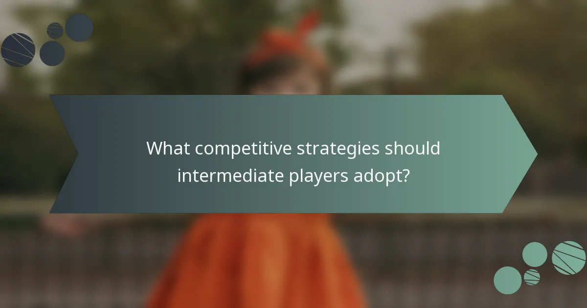 What competitive strategies should intermediate players adopt?