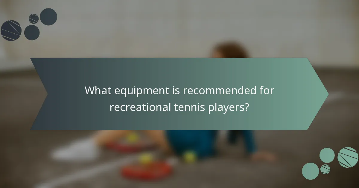What equipment is recommended for recreational tennis players?