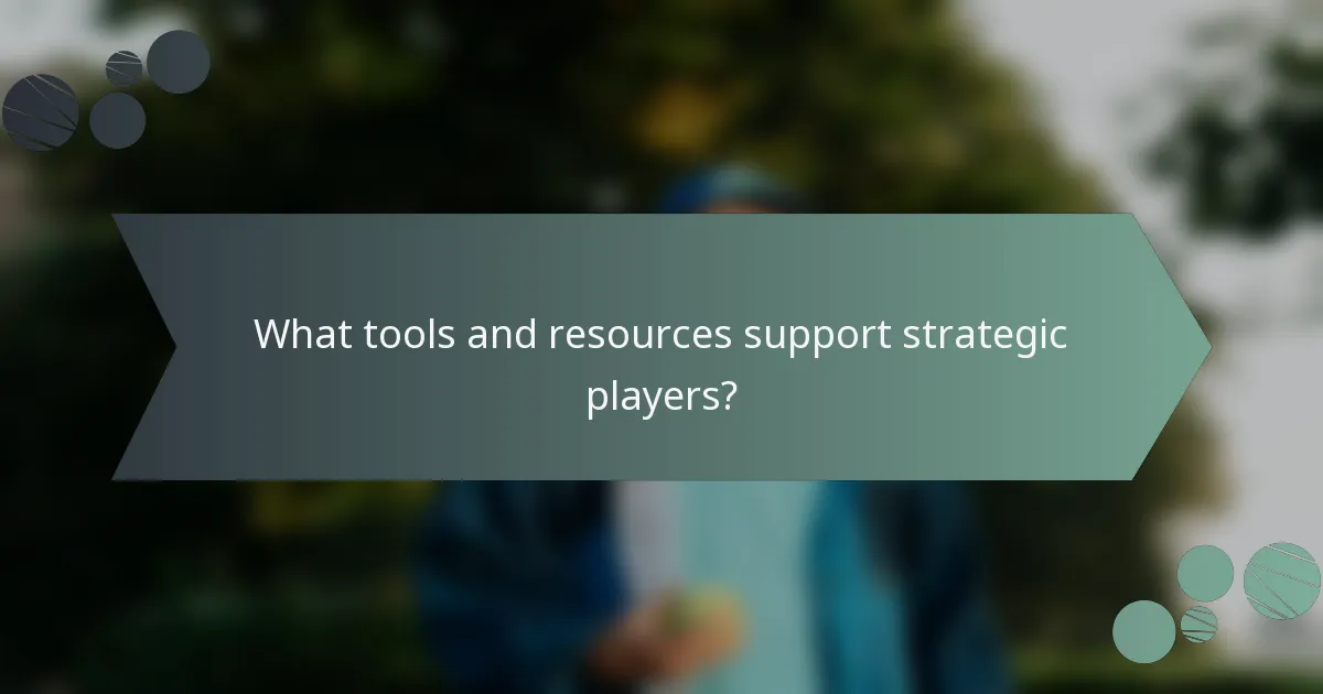 What tools and resources support strategic players?